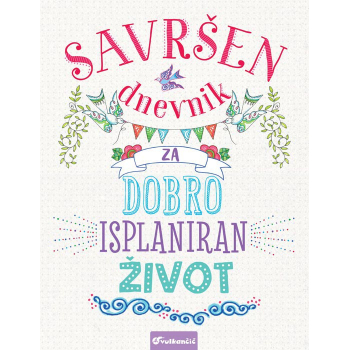 Savršen dnevnik za dobro isplaniran život 