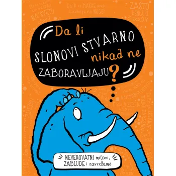 DA LI SLONOVI STVARNO NIKAD NE ZABORAVLJAJU? 