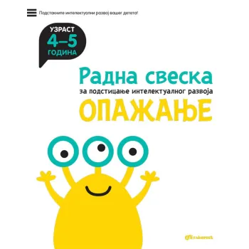 RADNA SVESKA ZA PODSTICANJE INTELEKTUALNOG RAZVOJA - OPAŽANJE 4-5 