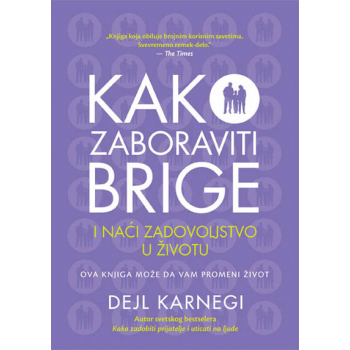 KAKO ZABORAVITI BRIGE I NAĆI ZADOVOLJSTVO U ŽIVOTU 