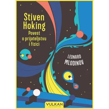 STIVEN HOKING: POVEST O PRIJATELJSTVU I FIZICI 