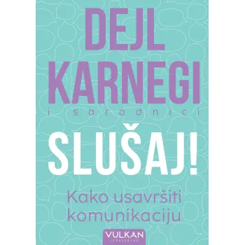 SLUŠAJ! KAKO USAVRŠITI KOMUNIKACIJU 