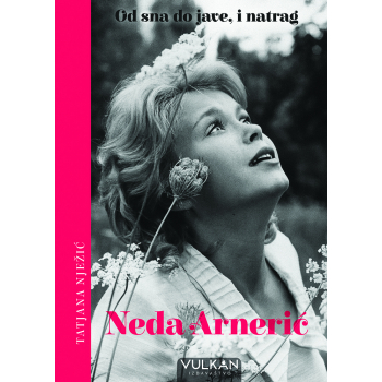 NEDA ARNERIĆ – OD SNA DO JAVE, I NATRAG 