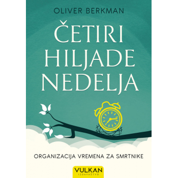 ČETIRI HILJADE NEDELJA: ORGANIZACIJA VREMENA ZA SMRTNIKE