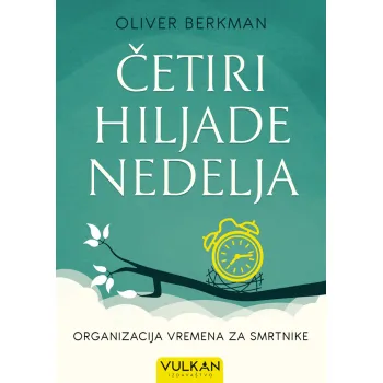 ČETIRI HILJADE NEDELJA: ORGANIZACIJA VREMENA ZA SMRTNIKE 