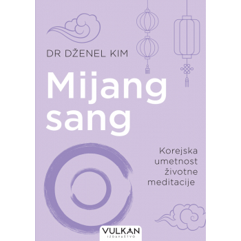 MIJANG SANG: KOREJSKA UMETNOST ŽIVOTNE MEDITACIJE 