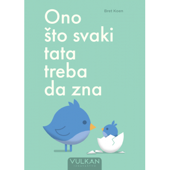 ONO ŠTO SVAKI TATA TREBA DA ZNA 