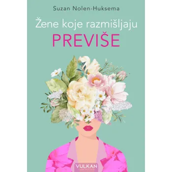 ŽENE KOJE RAZMIŠLJAJU PREVIŠE 