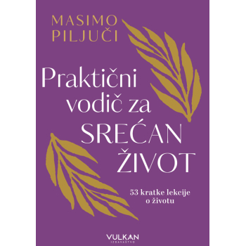 PRAKTIČNI VODIČ ZA SREĆAN ŽIVOT 