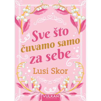 Sve što čuvamo samo za sebe