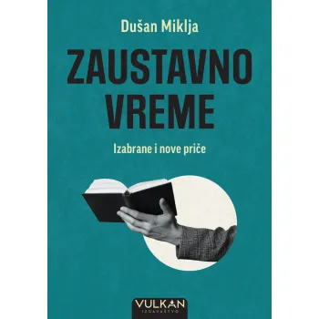 ZAUSTAVNO VREME – IZABRANE I NOVE PRIČE 