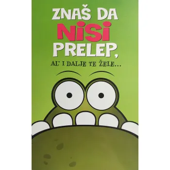 ČESTITKA - ZNAŠ DA NISI PRELEP, AL' I DALJE TE ŽELE 