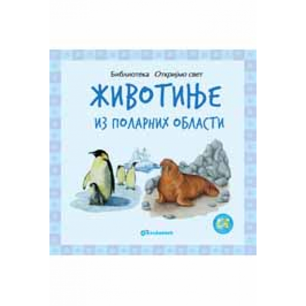 OTKRIJMO SVET: ŽIVOTINJE IZ POLARNIH OBLASTI 