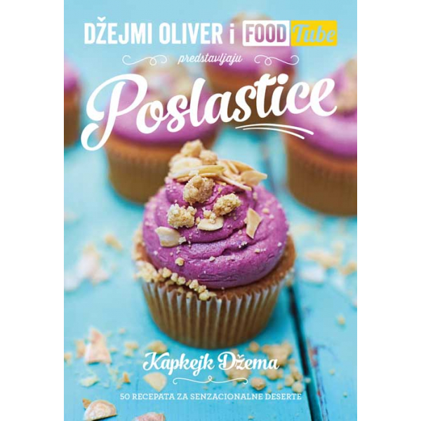 DŽEJMI OLIVER I FOODTUBE: POSLASTICE 