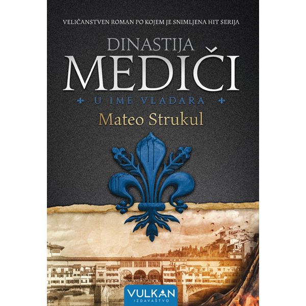 DINASTIJA MEDIČI: U IME VLADARA 