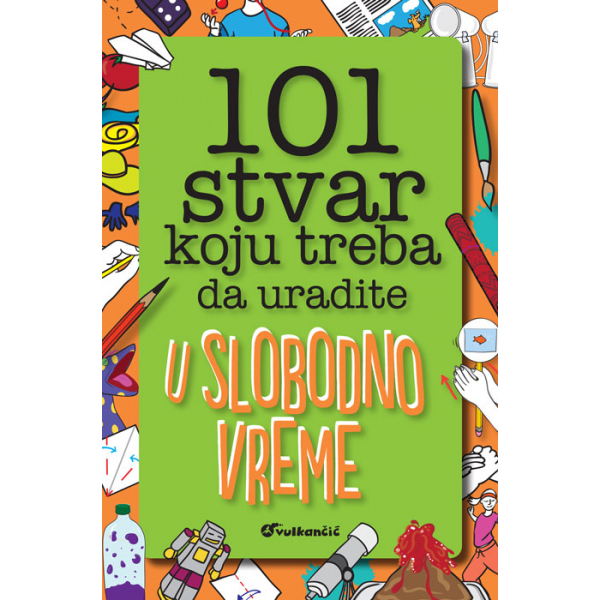 101 STVAR KOJU TREBA DA URADITE U SLOBODNO VREME 