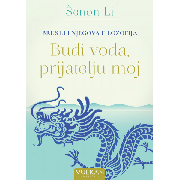 BRUS LI I NJEGOVA FILOZOFIJA: BUDI VODA, PRIJATELJU MOJ 