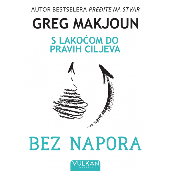 BEZ NAPORA: S LAKOĆOM DO PRAVIH CILJEVA 