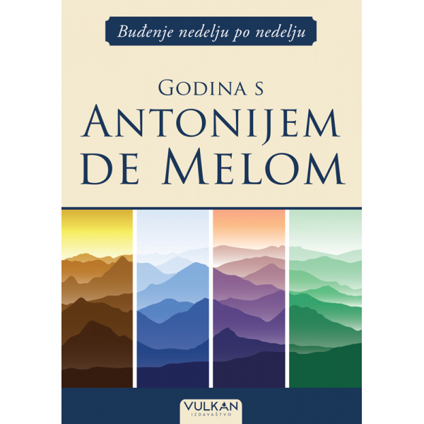 BUĐENJE NEDELJU PO NEDELJU: GODINA S ANTONIJEM DE MELOM 