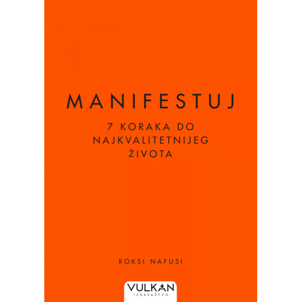 MANIFESTUJ: 7 KORAKA DO NAJKVALITETNIJEG ŽIVOTA 