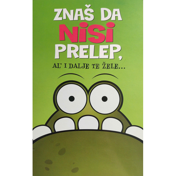ZNAŠ DA NISI PRELEP, AL' I DALJE TE ŽELE 
