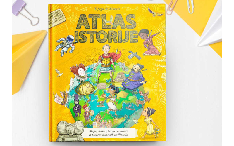 ATLAS ISTORIJE – KNJIGA KOJA ĆE ODUŠEVITI SVE MALIŠANE, ALI I ODRASLE